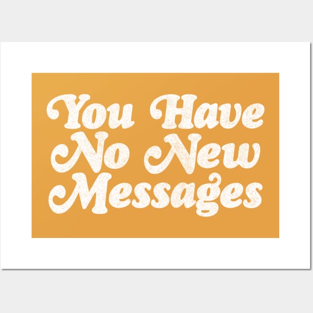 You have No New Messages / 80s Styled Meme Design Wall Art by DankFutura